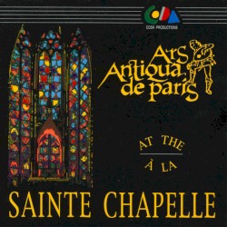 Ars Antiqua De Paris At The = À La Sainte Chapelle