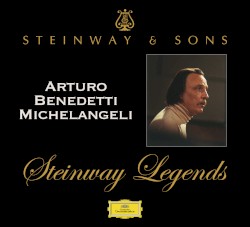 Steinway Legends: Arturo Benedetti Michelangeli