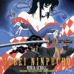 Jubei Ninpucho - Ninja Scroll Original Motion Picture Soundtrack