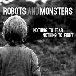 Nothing to Fear Nothing to Fight