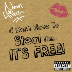 U Don't Have To Steal This...It's Free!