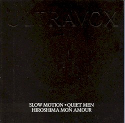 Slow Motion / Quiet Men / Hiroshima Mon Amour