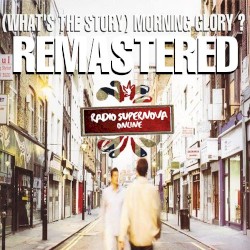 (What’s the Story) Morning Glory?