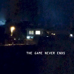THE GAME NEVER ENDS