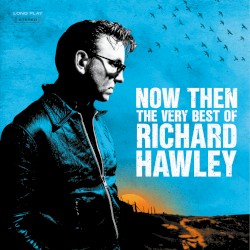 Now Then: The Very Best of Richard Hawley