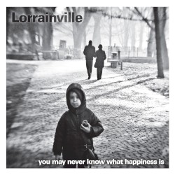 You May Never Know What Happiness Is