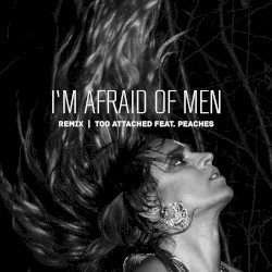 I'm Afraid of Men (remix)