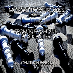 Monochrome no Kiss (from "Kuroshitsuji: Black Butler")