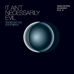 It Ain't Necessarily Evil: Mari Boine Remixed, Volume II