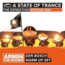 A State of Trance 600 – Den Bosch – Armin Van Buuren – Warm Up Set