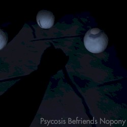 Psycosis Befriends Nopony