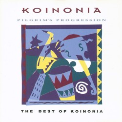 Pilgrim's Progression: The Best Of Koinonia