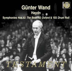 Symphonies nos. 82 "The Bear", 92 "Oxford" & 103 "Drum Roll"
