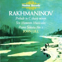 Prelude in C-sharp minor / Six Moments musicaux / Piano Sonata no. 1