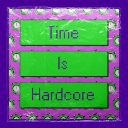 Time Is Hardcore