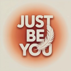 Just Be You