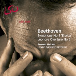 Symphony no. 3 “Eroica” / Leonore Overture no. 2