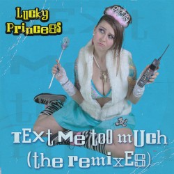 Text Me Too Much (The Remixes)