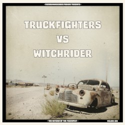 The Return of the Fuzzsplit Volume One: Truckfighters vs Witchrider