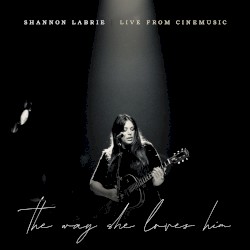 The Way She Loves Him (Live from Cinemusic)