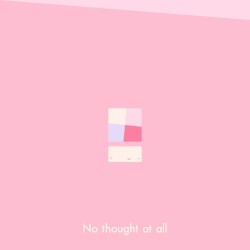 No Thought at All
