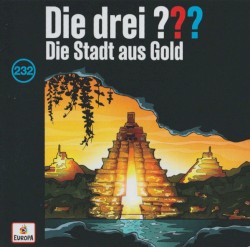 Die drei ??? 232: Die Stadt aus Gold