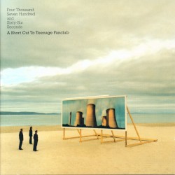 Four Thousand Seven Hundred and Sixty-Six Seconds: A Short Cut to Teenage Fanclub