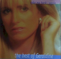 The Best of Geraldine - Take Me Back... Again