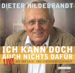 Ich kann doch auch nichts dafür: Live aus der Lach- und Schießgesellschaft