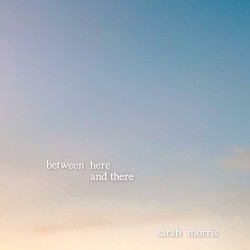 Between Here and There