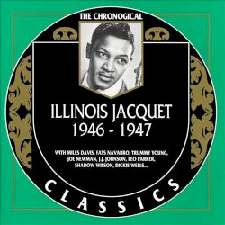 The Chronological Classics: Illinois Jacquet 1946-1947