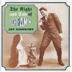 The Night and Day of Screamin’ Jay Hawkins
