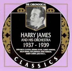 The Chronological Classics: Harry James and His Orchestra 1937-1939