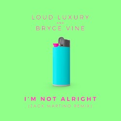 I’m Not Alright (Zack Martino remix)