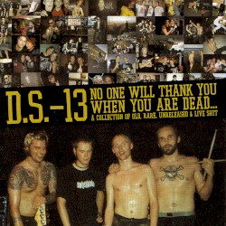 No One Will Thank You When You Are Dead… A Collection of Old, Rare, Unreleased & Live Shit