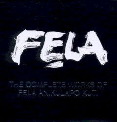 The Complete Works of Fela Anikulapo Kuti