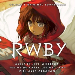 RWBY, Vol. 6 (Music from the Rooster Teeth Series)
