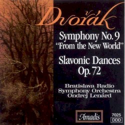 Symphony no. 9 “New World” / Slavonic Dances, op. 72 nos. 1, 2, 7 & 8