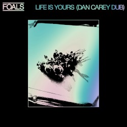 Life Is Yours (Dan Carey dub)