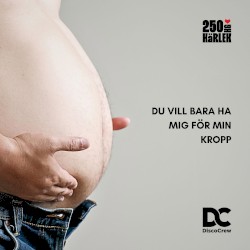 Du vill bara ha mig för min kropp