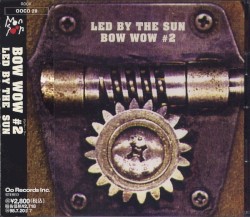 Bow Wow #2 - Led by the Sun