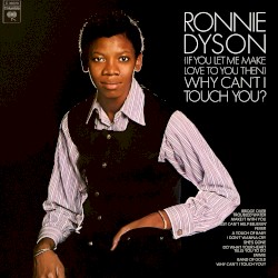 (If You Let Me Make Love to You Then) Why Can't I Touch You?