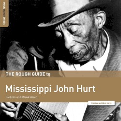 The Rough Guide to Mississippi John Hurt
