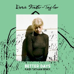 Better Days (Kaidi Tatham Remix)