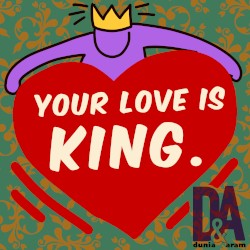 Your Love Is King.