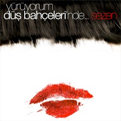 Yürüyorum Düş Bahçeleri’nde…