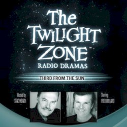 The Twilight Zone Radio Dramas, "Third from the Sun"