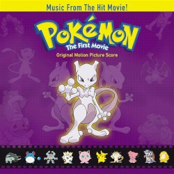 Pokémon: The First Movie Original Motion Picture Score