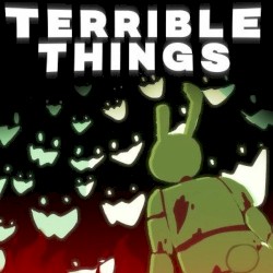 TERRIBLE THINGS