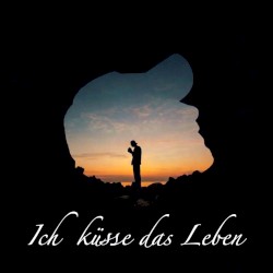 Ich küsse das Leben
